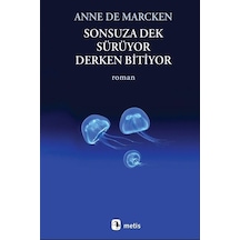 Sonsuza Dek Sürüyor, Derken Bitiyor / Anne De Marcken
