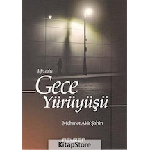 Efsunlu Gece Yürüyüşü - Mehmet Akif Şahin - Neyzen Kitap