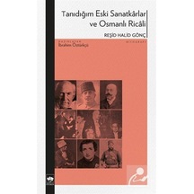 Tanıdığım Eski Sanatkarlar Ve Osmanlı Ricali / Reşid Halid Gönç