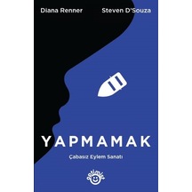 Yapmamak-Çabasız Eylem Sanatı - Diana Renner -  Steven D'Souza - Optimist