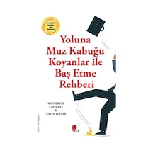 Yoluna Muz Kabuğu Koyanlar ile Baş Etme Rehberi - Katherine Crowley - Peta