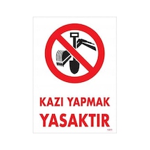Kazı Yapmak Yasaktır Uyarı Levhası 25x35 Kod:1311 - Elwm-286588