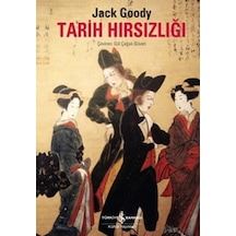 Tarih Hırsızlığı - Jack Goody - İş Bankası Kültür Yayınları