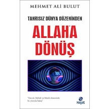 Tanrısız Dünya Düzeninden Allah'a Dönüş / Mehmet Ali Bulut