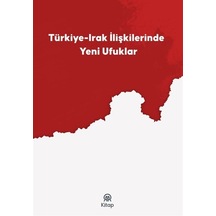Türkiye-ırak İlişkilerinde Yeni Ufuklar / Soner Doğan