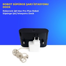 Roborock Q8 Max Pro Plus Robot Süpürge Şarj İstasyonu Dock