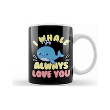 Cute & Funny I Whale Always Love You Animal Pun Kupa Bardak Porselen No6344 Karışık