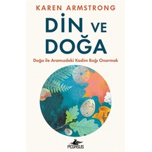 Din Ve Doğa & Doğa İle Aramızdaki Kadim Bağı Onarmak / Karen A...
