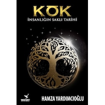 Kök-İnsanlığın Saklı Tarihi - Hamza Yardımcıoğlu - Wizart Yayınları