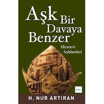 Aşk Bir Davaya Benzer - H.Nur Artıran - Sufi Kitap