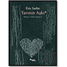 Yarının Aşkı - Eric Sadin - Sel Yayıncılık