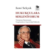 Hukukçulara Sesleniyorum - Tartışmaya Dayanmayan Yargılamaların Geçersizliği Hakkında İmge Kitabevi