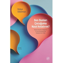 Ben Bunları Çocuğuma Nasıl Anlatırım / Robyn Silverman