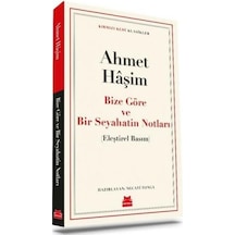 Bize Göre ve Bir Seyahatin Notları - Kırmızı Kedi Klasikler - Ahmet Haşim - Kırmızı Kedi