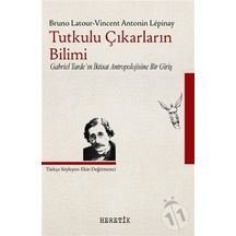 Tutkulu Çıkarların Bilimi - Vincent Antonin Lepinay -  Bruno Latour - Heretik Yayıncılık