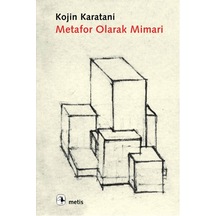 Metafor Olarak Mimari - Kojin Karatani - Metis Yayınları