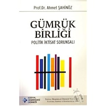 Gümrük Birliği - Politik İktisadi Sorunsalı - Ahmet Şahinöz - SDD