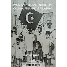 Pakistanın Bedbaht Nesillerini Okumak Anlamak ve Anlatmak - Aykut Kişmir - Demavend