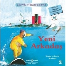 Yeni Arkadaş-Deniz Hikayeleri-İlk Okuma Kitaplarım - Ronda&David Armitage - İş Bankası Kültür Yayınları