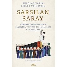 Sarsılan Saray - Osmanlı Padişahlarının Ölümleri Tahttan İndirilmeleri ve Cülusları - Gilles Veinstein -  Nicolas Vatin - Kronik Kitap