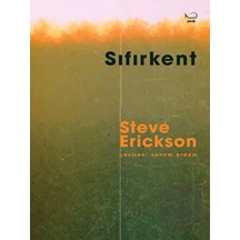 Sıfırkent - Steve Erickson - Yedi Yayınları