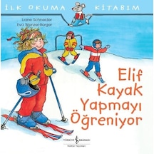 İlk Okuma Kitabım-Elif Kayak Yapmayı Öğreniyor - Liane Schneider - İş Bankası Kültür Yayınları