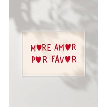 Çerçevesiz Poster More Amor Por Favor