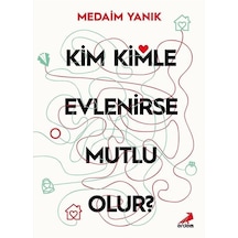 Kim Kimle Evlenirse Mutlu Olur / Medaim Yanık
