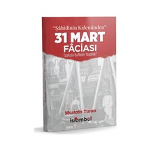 "şahidinin Kaleminden" 31 Mart Faciası / Mustafa Turan