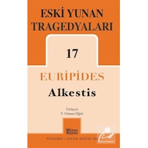 Eski Yunan Tragedyaları 17 : Alkestis / Euripides