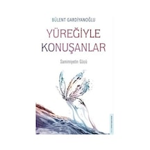 Yüreğiyle Konuşanlar - Bülent Gardiyanoğlu - Destek Yayınları