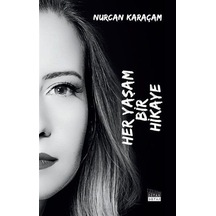 Her Yaşam Bir Hikaye / Nurcan Karaçam