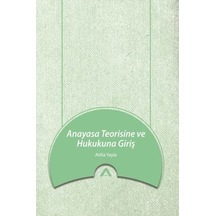 Anayasa Teorisine ve Hukukuna Giriş - Atilla Yayla - Adres