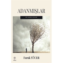 Adanmışlar - Bir Kuşağın Serüveni - Faruk Yücer - Platanus Publishing