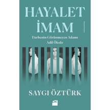 Hayalet İmam-Darbenin Görünmez Adamı Adil Öksüz - Saygı Öztürk - Doğan Kitap