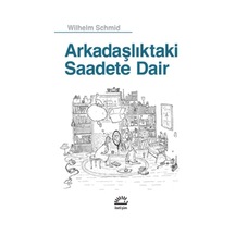 Arkadaşlıktaki Saadete Dair - Wilhelm Schmid - İletişim Yayınları