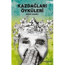 Kazdağları Öyküleri - Melih Aşanlı - Yeni İnsan Yayınevi