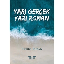Yarı Gerçek Yarı Roman - Tuğba Turan - Perseus Yayınevi -