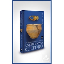 Türk Bozkır Kültürünün Doğuşu - Andronovo Kültürü - Elvin Yıldırım - Ötüken Neşriyat