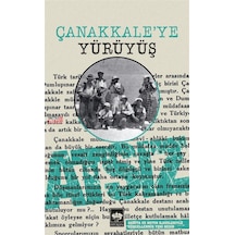 Çanakkale'ye Yürüyüş - Hüseyin Nihal Atsız - Ötüken Neşriyat