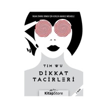 Dikkat Tacirleri / Tim Wu
