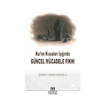 Kur'An Kıssaları Işığında Güncel Mücadele Fıkhı / Şükrü Hüseyi...