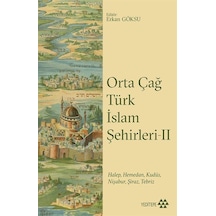 Orta Çağ Türk İslam Şehirleri 2-HalepHemedanKudüsNişaburŞirazTebriz- Yeditepe Yayınevi
