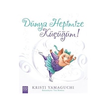 Dünya Hepimize Küçüğüm! - Kristi Yamaguchi - 1001 Çiçek