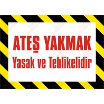 Ateş Yakmak Tehlikeli Ve Yasaktır Levhası