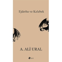 Ejderha ve Kelebek - A. Ali Ural - Şule Yayınları