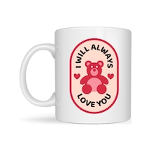I Will Always Love You Ayıcık Desenli Porselen Kupa Model 33 Sevgiliye Özel Anlamlı Hediye Kupası Diğer