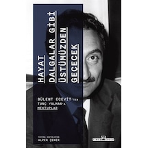 Hayat Dalgalar Gibi Üstümüzden Geçecek-  Bülent Ecevit'ten Tunç Yalman'a Mektuplar - Bülent Ecevit - Timaş Yayınları