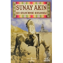 Kız Kulesindeki Kızılderili - Sunay Akın - İş Bankası Kültür Yayınları