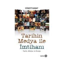 Tarihin Medya ile İmtihanı - Cüneyt Kanat - Yeditepe Yayınevi